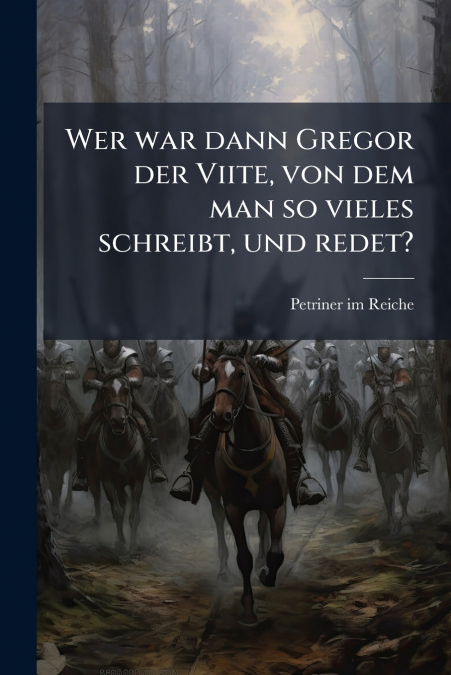 WER WAR DANN GREGOR DER VIITE, VON DEM MAN SO VIELES SCHREIB