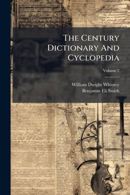 THE CENTURY DICTIONARY AND CYCLOPEDIA
