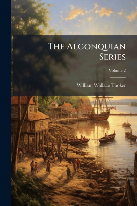 THE ALGONQUIAN SERIES, VOLUME 2