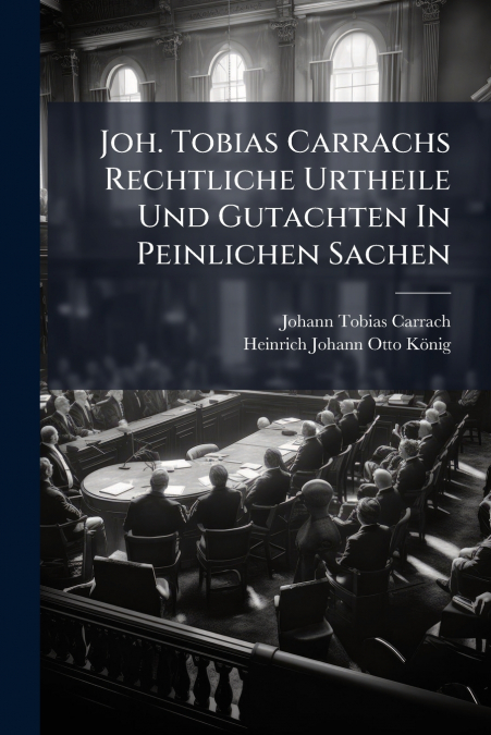 JOH. TOBIAS CARRACHS RECHTLICHE URTHEILE UND GUTACHTEN IN PE