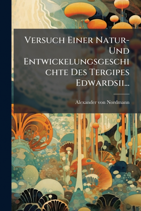 VERSUCH EINER NATUR- UND ENTWICKELUNGSGESCHICHTE DES TERGIPE