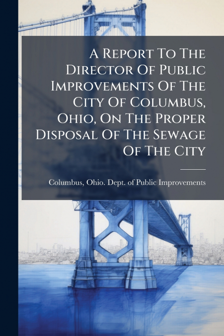 A REPORT TO THE DIRECTOR OF PUBLIC IMPROVEMENTS OF THE CITY