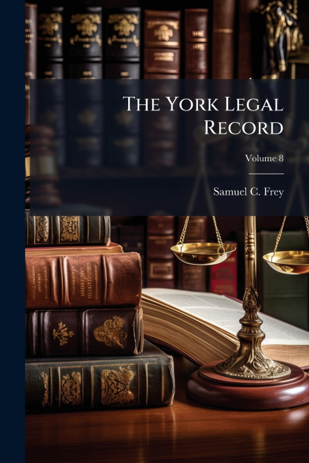 THE YORK LEGAL RECORD, VOLUME 8