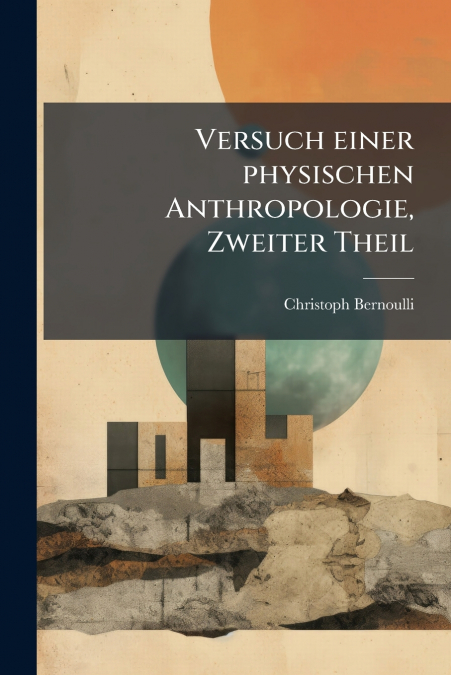 VERSUCH EINER PHYSISCHEN ANTHROPOLOGIE, ZWEITER THEIL