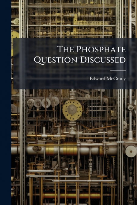 THE PHOSPHATE QUESTION DISCUSSED
