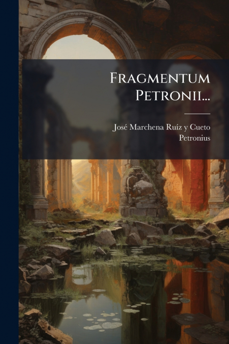 FRAGMENTUM PETRONII...