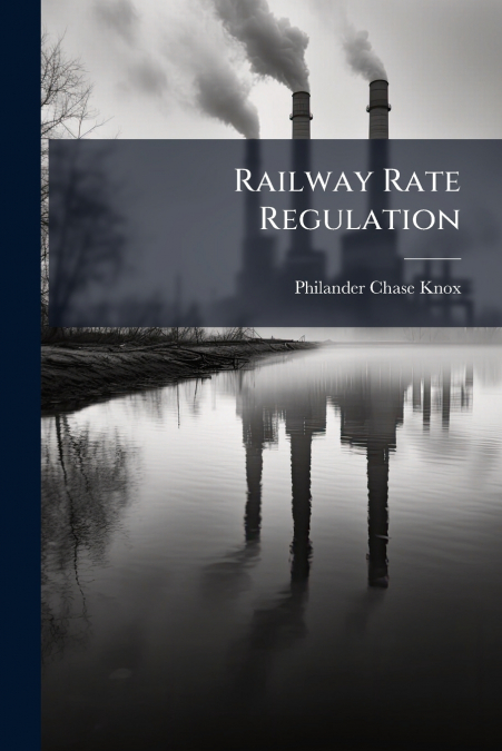 RAILWAY RATE REGULATION