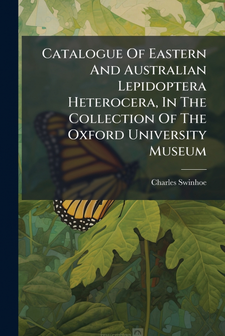 CATALOGUE OF EASTERN AND AUSTRALIAN LEPIDOPTERA HETEROCERA,