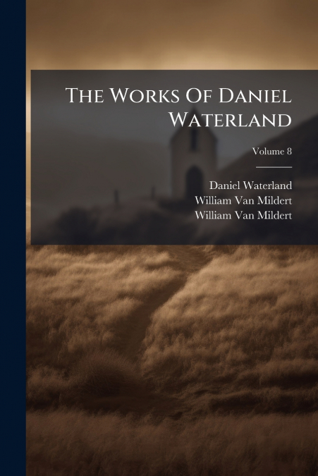 THE WORKS OF DANIEL WATERLAND