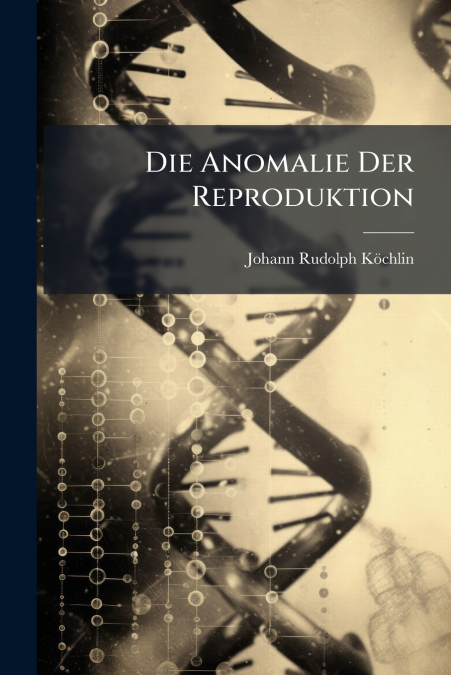 DIE ANOMALIE DER REPRODUKTION