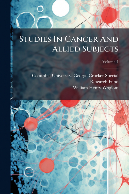 STUDIES IN CANCER AND ALLIED SUBJECTS, VOLUME 4