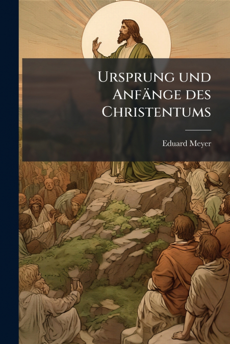 URSPRUNG UND ANFANGE DES CHRISTENTUMS