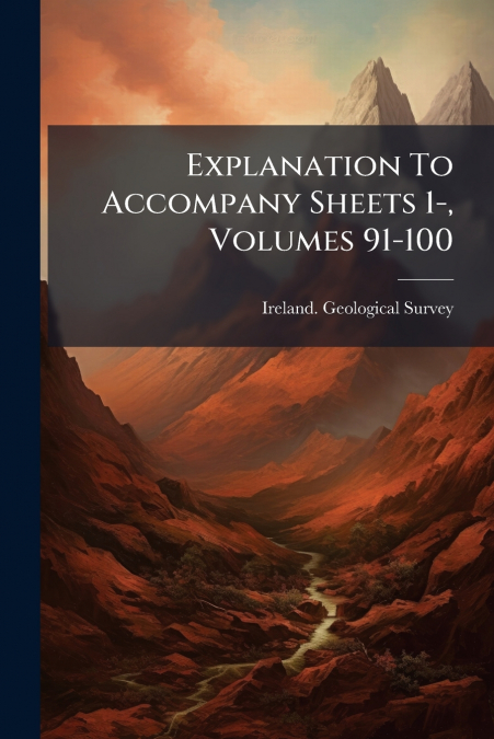 EXPLANATION TO ACCOMPANY SHEETS 1-, VOLUMES 91-100