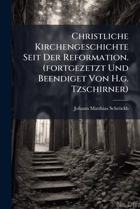 CHRISTLICHE KIRCHENGESCHICHTE SEIT DER REFORMATION. (FORTGEZ