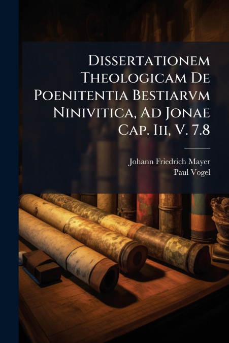 DISSERTATIONEM THEOLOGICAM DE POENITENTIA BESTIARVM NINIVITI