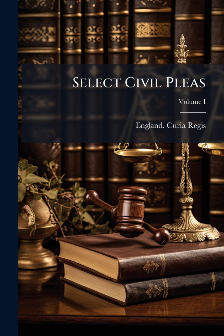 SELECT CIVIL PLEAS, VOLUME 1