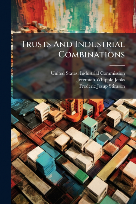 TRUSTS AND INDUSTRIAL COMBINATIONS