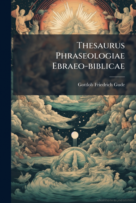 THESAURUS PHRASEOLOGIAE EBRAEO-BIBLICAE