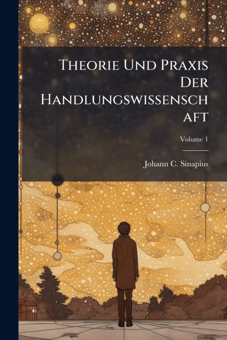 THEORIE UND PRAXIS DER HANDLUNGSWISSENSCHAFT