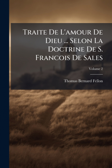 TRAITE DE L?AMOUR DE DIEU ... SELON LA DOCTRINE DE S. FRANCO