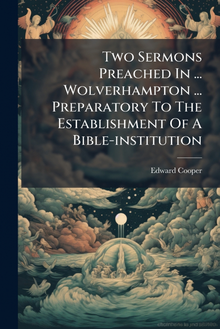 TWO SERMONS PREACHED IN ... WOLVERHAMPTON ... PREPARATORY TO