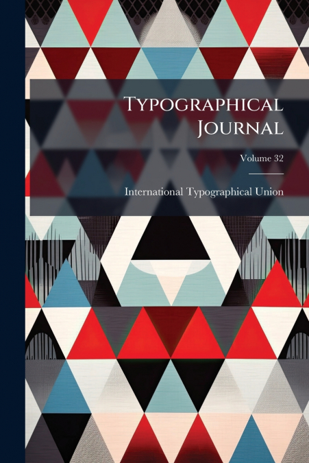 TYPOGRAPHICAL JOURNAL, VOLUME 32