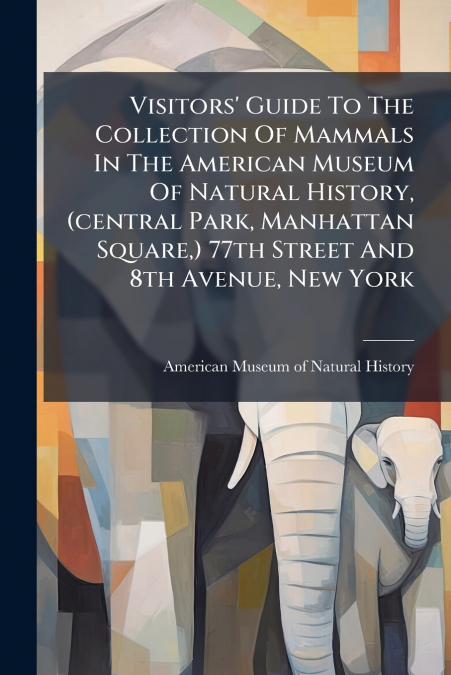 VISITORS? GUIDE TO THE COLLECTION OF MAMMALS IN THE AMERICAN