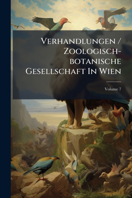 VERHANDLUNGEN / ZOOLOGISCH-BOTANISCHE GESELLSCHAFT IN WIEN,