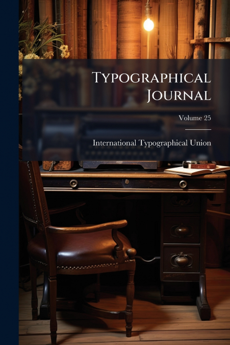 TYPOGRAPHICAL JOURNAL, VOLUME 25