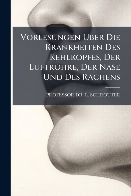 VORLESUNGEN UBER DIE KRANKHEITEN DES KEHLKOPFES, DER LUFTROH