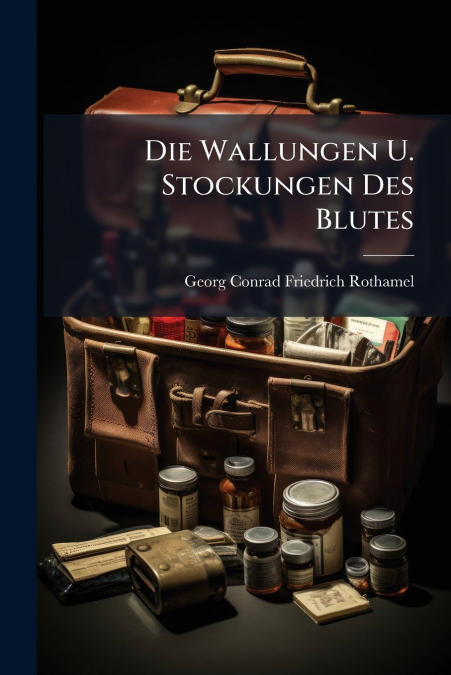 DIE WALLUNGEN U. STOCKUNGEN DES BLUTES