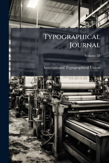 TYPOGRAPHICAL JOURNAL, VOLUME 22