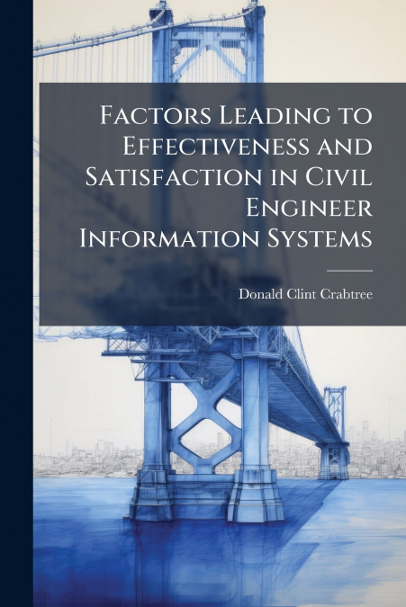 FACTORS LEADING TO EFFECTIVENESS AND SATISFACTION IN CIVIL E