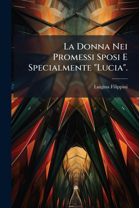 LA DONNA NEI PROMESSI SPOSI E SPECIALMENTE 'LUCIA'.