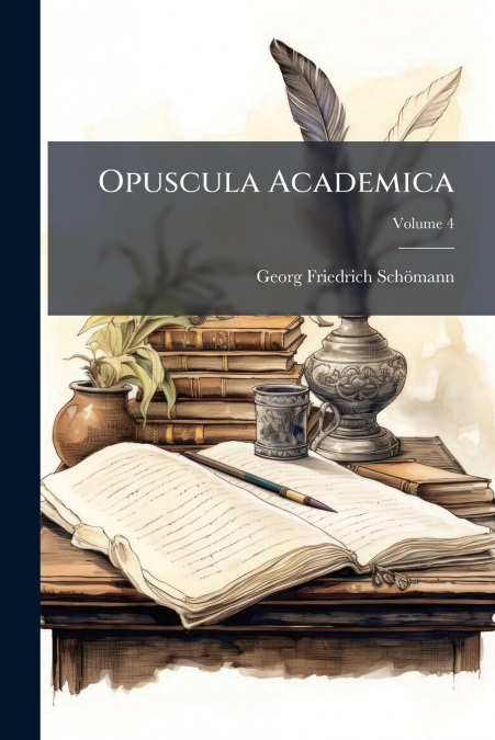 OPUSCULA ACADEMICA, VOLUME 4