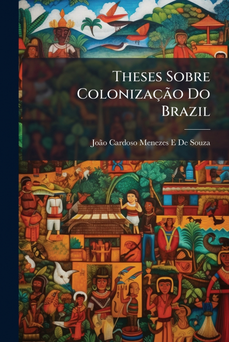 THESES SOBRE COLONIZA�AO DO BRAZIL