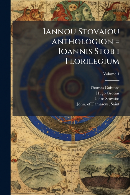 IANNOU STOVAIOU ANTHOLOGION = IOANNIS STOB I FLORILEGIUM, VO