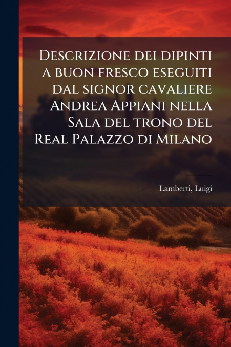 DESCRIZIONE DEI DIPINTI A BUON FRESCO ESEGUITI DAL SIGNOR CA
