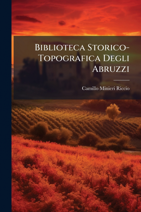BIBLIOTECA STORICO-TOPOGRAFICA DEGLI ABRUZZI