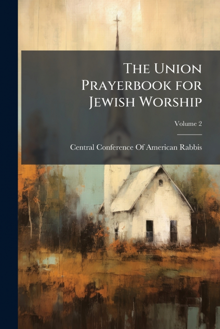 THE UNION PRAYERBOOK FOR JEWISH WORSHIP, VOLUME 2