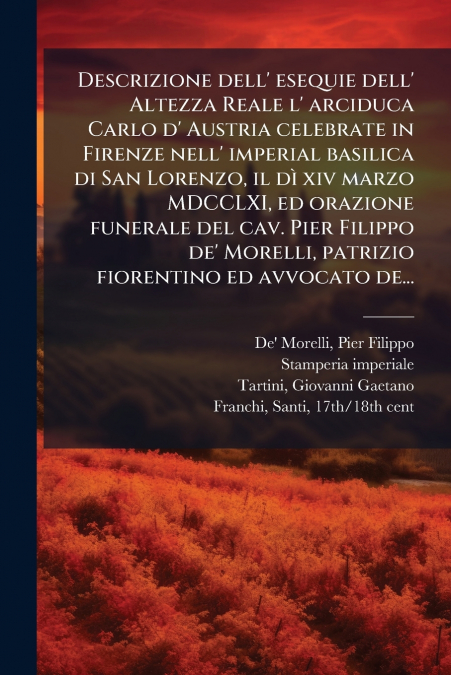 DESCRIZIONE DELL? ESEQUIE DELL? ALTEZZA REALE L? ARCIDUCA CA