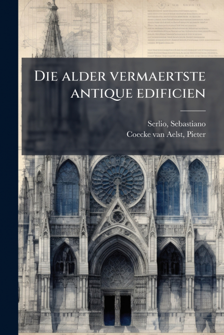 DIE ALDER VERMAERTSTE ANTIQUE EDIFICIEN