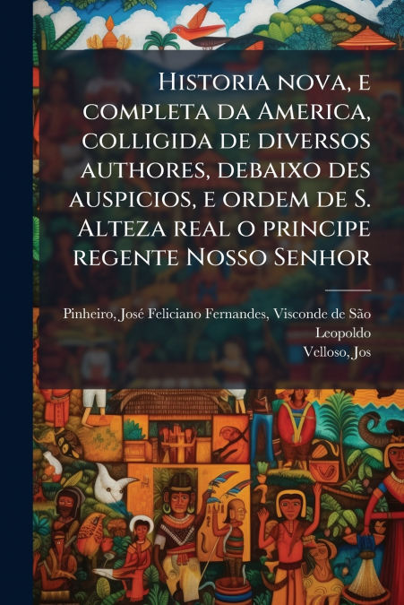 HISTORIA NOVA, E COMPLETA DA AMERICA, COLLIGIDA DE DIVERSOS