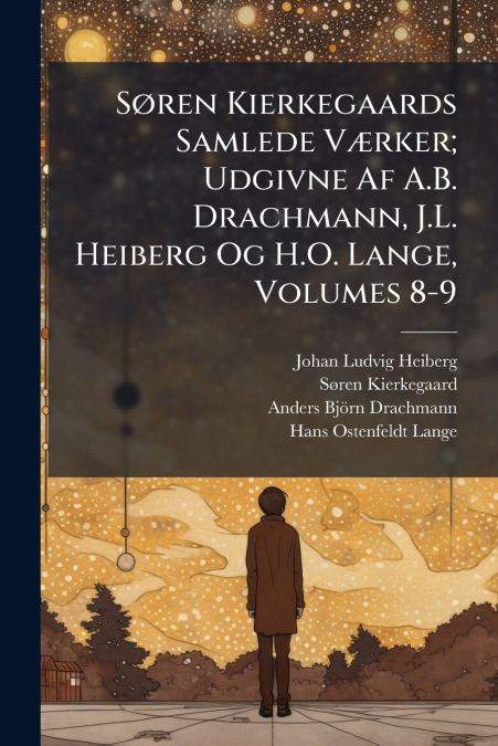 S�REN KIERKEGAARDS SAMLEDE V'RKER, UDGIVNE AF A.B. DRACHMANN