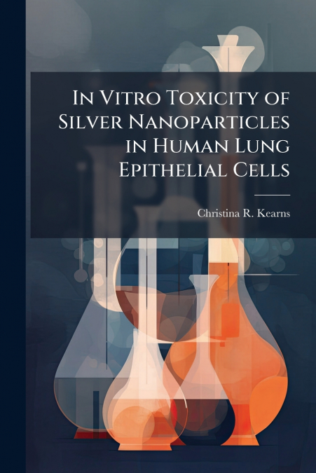 IN VITRO TOXICITY OF SILVER NANOPARTICLES IN HUMAN LUNG EPIT