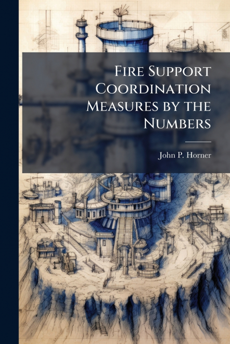 FIRE SUPPORT COORDINATION MEASURES BY THE NUMBERS