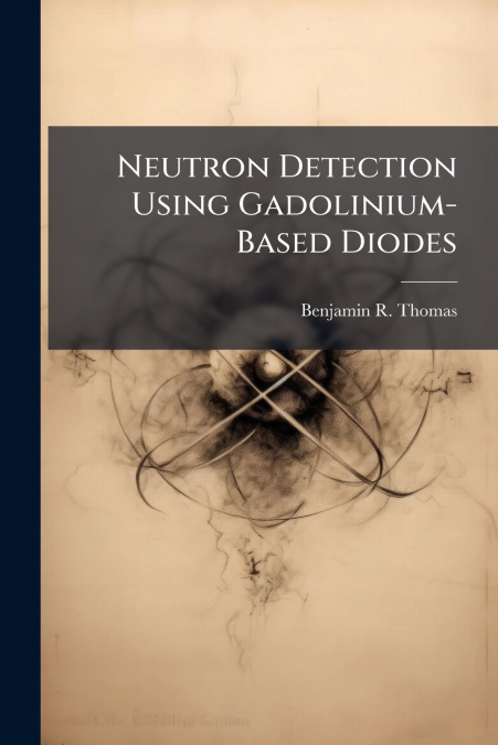 NEUTRON DETECTION USING GADOLINIUM-BASED DIODES