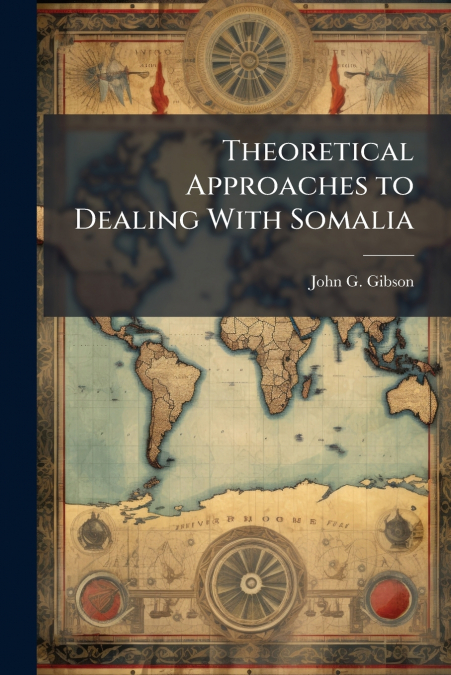 THEORETICAL APPROACHES TO DEALING WITH SOMALIA
