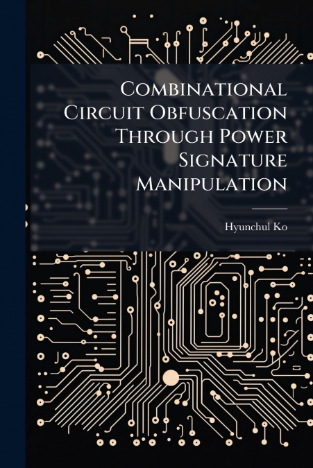 COMBINATIONAL CIRCUIT OBFUSCATION THROUGH POWER SIGNATURE MA