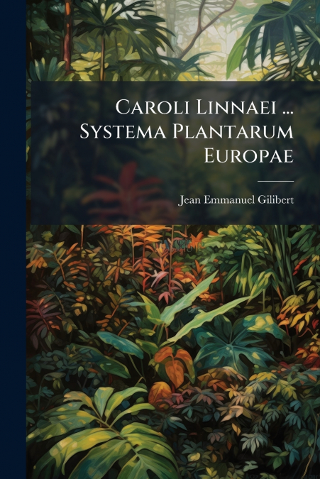 CAROLI LINNAEI ... SYSTEMA PLANTARUM EUROPAE